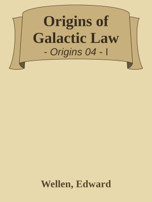 [Origins 04 01] • Origins of Galactic Law